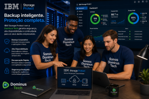 IBM Storage Protect backup empresarial Dominus Tech dashboard monitoramento dados corporativos equipe TI