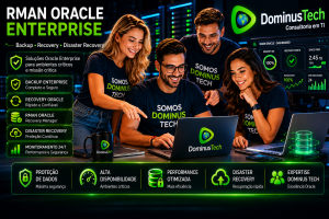 Equipe da Dominus Tech administrando RMAN Oracle enterprise com backup Oracle corporativo, recovery Oracle Database, monitoramento em tempo real e disaster recovery em ambiente tecnológico moderno.